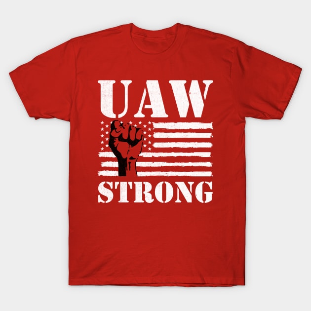 UAW Strong UAW Proud Union Pride UAW Laborer Worker T-Shirt by AnKa Art